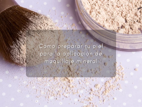 Cómo preparar tu piel para la aplicación de maquillaje mineral