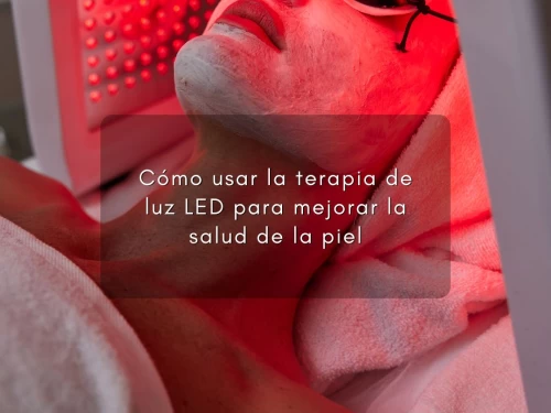 Cómo usar la terapia de luz LED para mejorar la salud de la piel