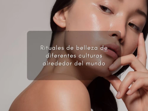 Rituales de belleza de diferentes culturas alrededor del mundo