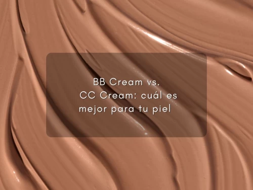 BB Cream vs. CC Cream: cuál es mejor para tu piel 