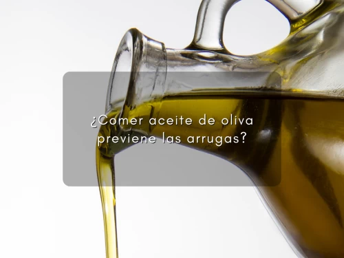 ¿Comer aceite de oliva previene las arrugas?