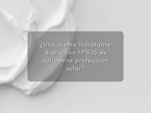 ¿Una crema hidratante diaria con FPS 15 es suficiente protección solar?